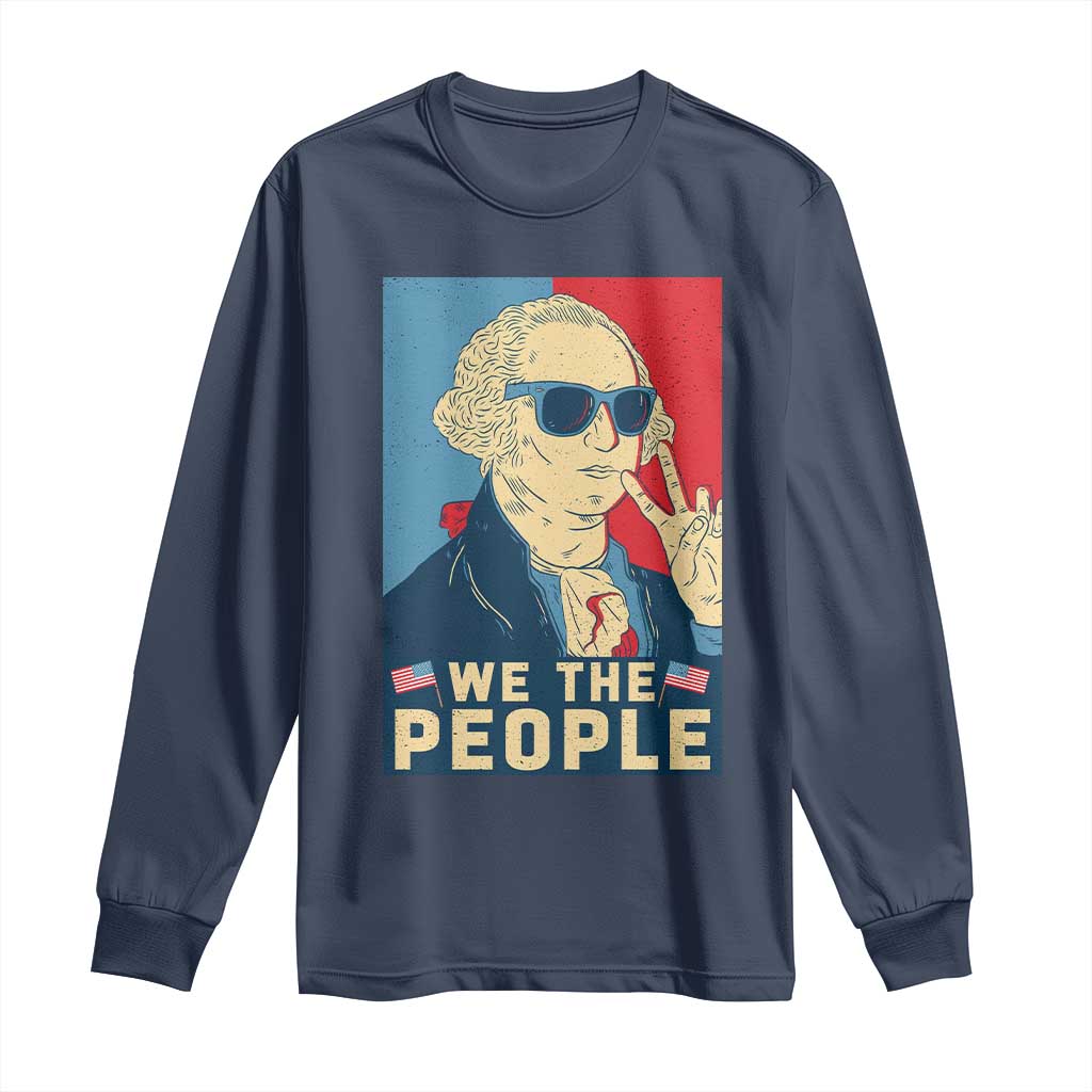 We the People Retro George Washington Long Sleeve Shirt Patriotic American Founding Fathers Peace Sign TS02 Navy Print Your Wear