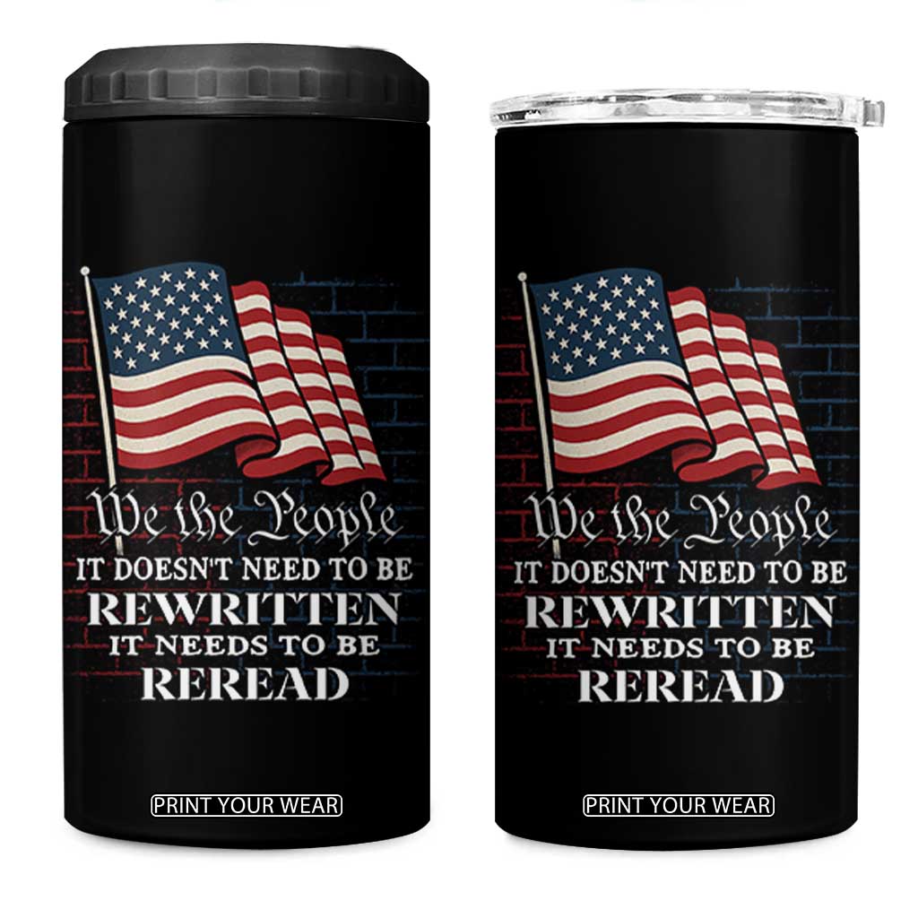 We the People US Flag 4 in 1 Can Cooler Tumbler It Needs To Be Reread US Constitution TS02 One Size: 16 oz Black Print Your Wear