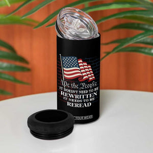 We the People US Flag 4 in 1 Can Cooler Tumbler It Needs To Be Reread US Constitution TS02 Print Your Wear