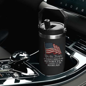 We the People US Flag Flip Straw Tumbler It Needs To Be Reread US Constitution TS02 Print Your Wear