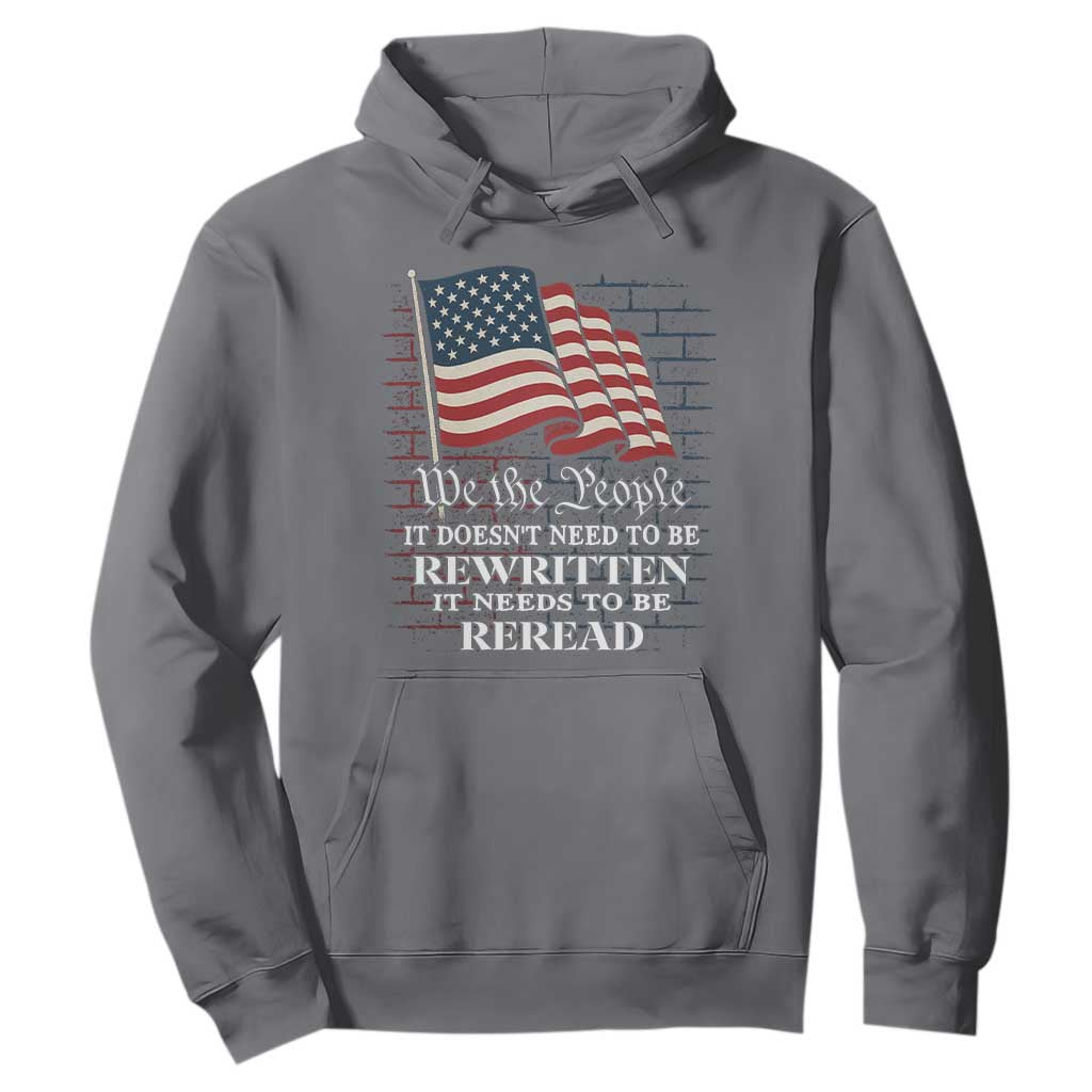 We the People US Flag Hoodie It Needs To Be Reread US Constitution TS02 Charcoal Print Your Wear