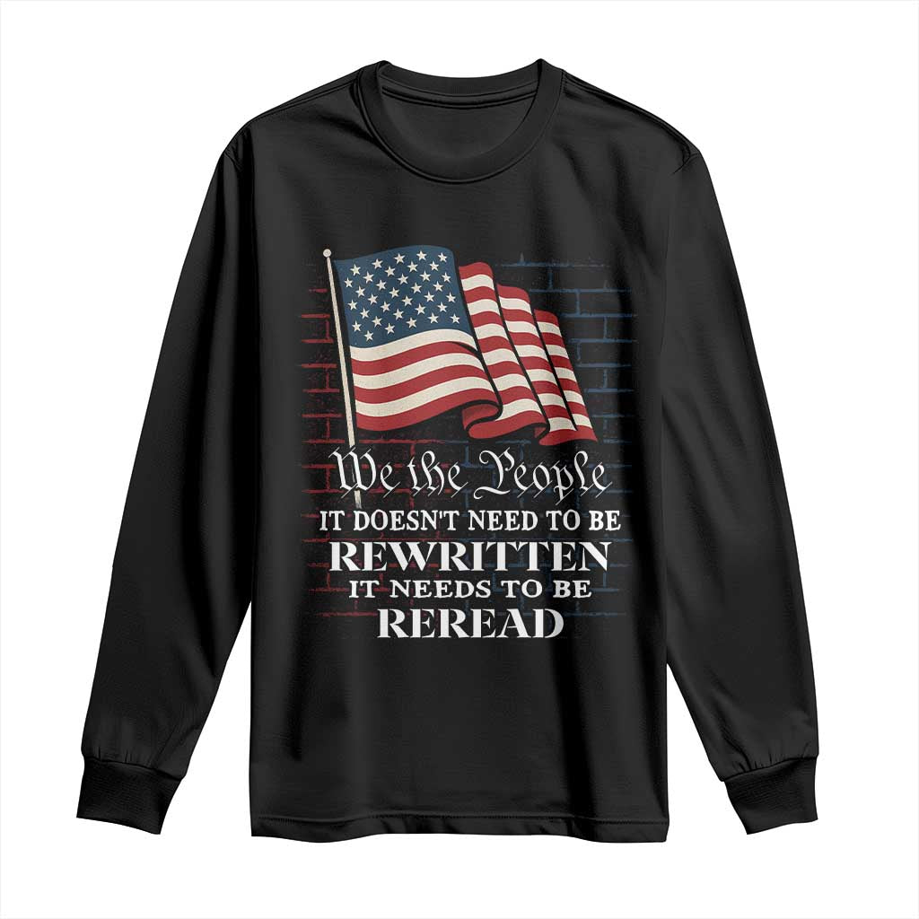 We the People US Flag Long Sleeve Shirt It Needs To Be Reread US Constitution TS02 Black Print Your Wear