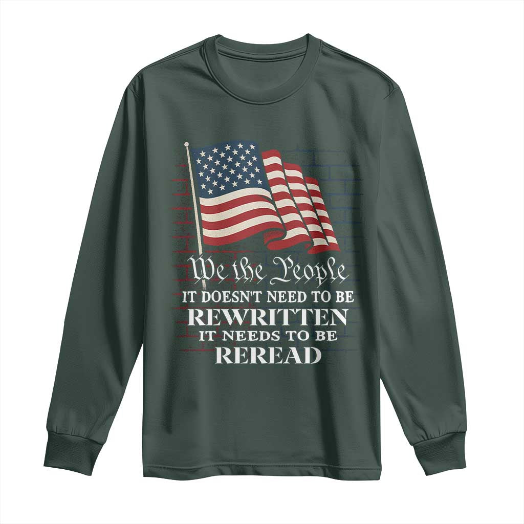 We the People US Flag Long Sleeve Shirt It Needs To Be Reread US Constitution TS02 Dark Forest Green Print Your Wear