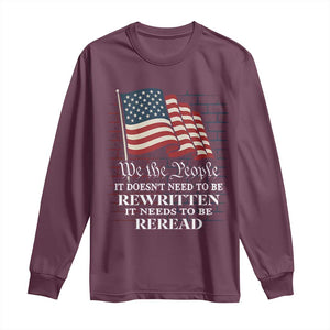 We the People US Flag Long Sleeve Shirt It Needs To Be Reread US Constitution TS02 Maroon Print Your Wear
