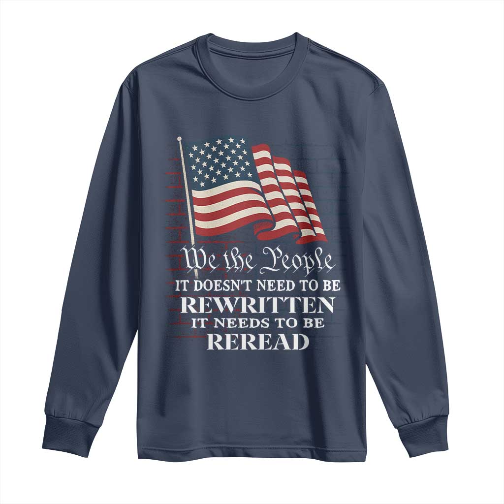 We the People US Flag Long Sleeve Shirt It Needs To Be Reread US Constitution TS02 Navy Print Your Wear