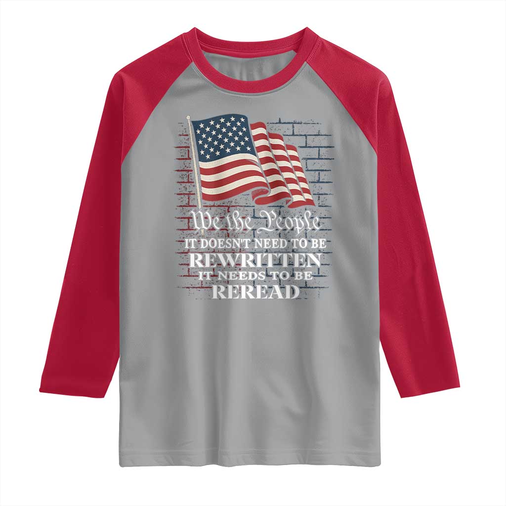 We the People US Flag Raglan Shirt It Needs To Be Reread US Constitution TS02 Sport Gray Red Print Your Wear