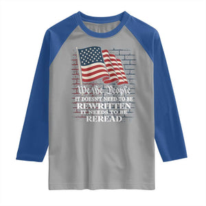 We the People US Flag Raglan Shirt It Needs To Be Reread US Constitution TS02 Sport Gray Royal Print Your Wear