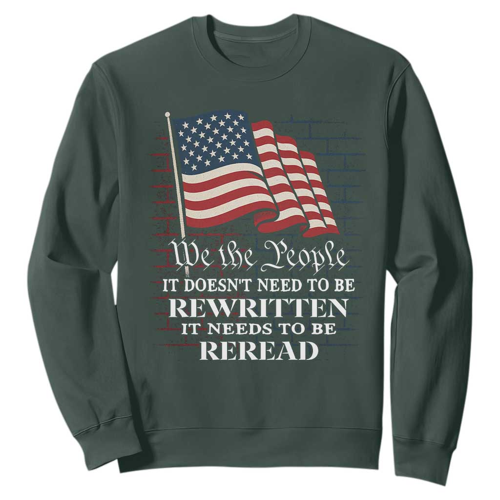 We the People US Flag Sweatshirt It Needs To Be Reread US Constitution TS02 Dark Forest Green Print Your Wear