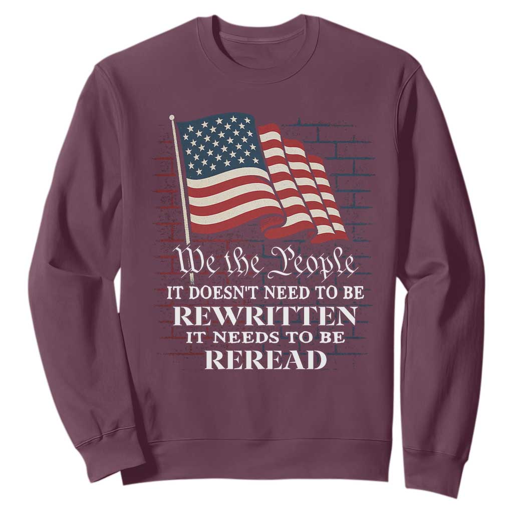 We the People US Flag Sweatshirt It Needs To Be Reread US Constitution TS02 Maroon Print Your Wear