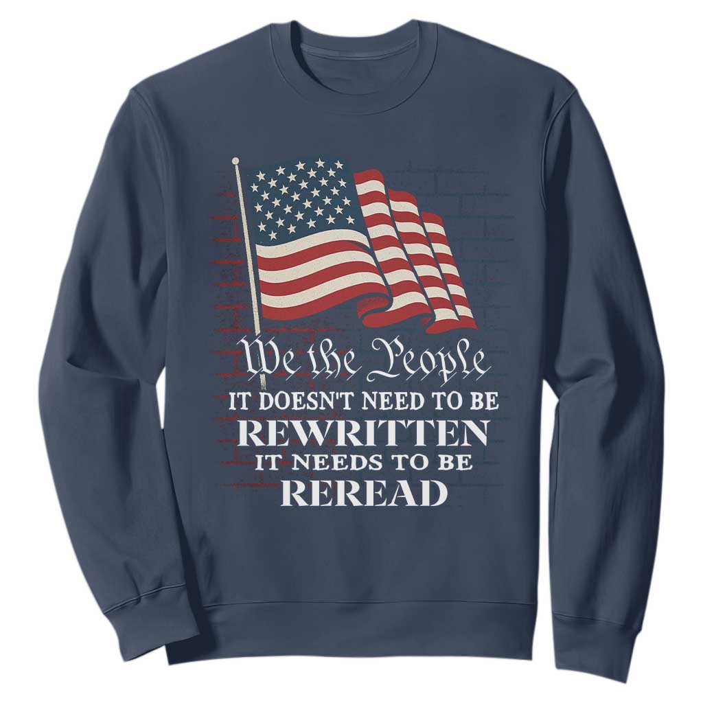 We the People US Flag Sweatshirt It Needs To Be Reread US Constitution TS02 Navy Print Your Wear