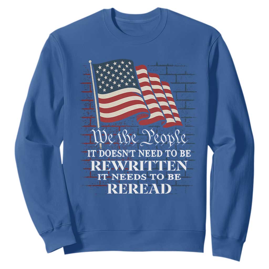 We the People US Flag Sweatshirt It Needs To Be Reread US Constitution TS02 Royal Blue Print Your Wear