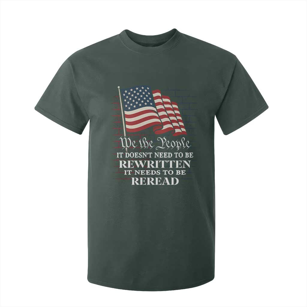We the People US Flag T Shirt For Kid It Needs To Be Reread US Constitution TS02 Dark Forest Green Print Your Wear