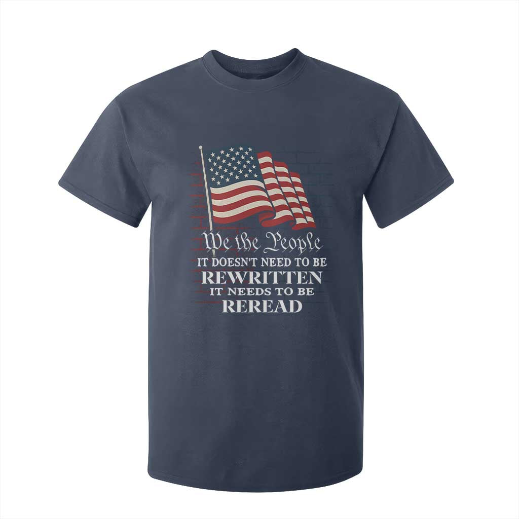 We the People US Flag T Shirt For Kid It Needs To Be Reread US Constitution TS02 Navy Print Your Wear