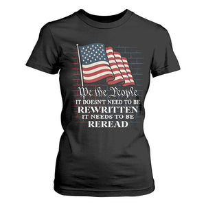 We the People US Flag T Shirt For Women It Needs To Be Reread US Constitution TS02 Black Print Your Wear