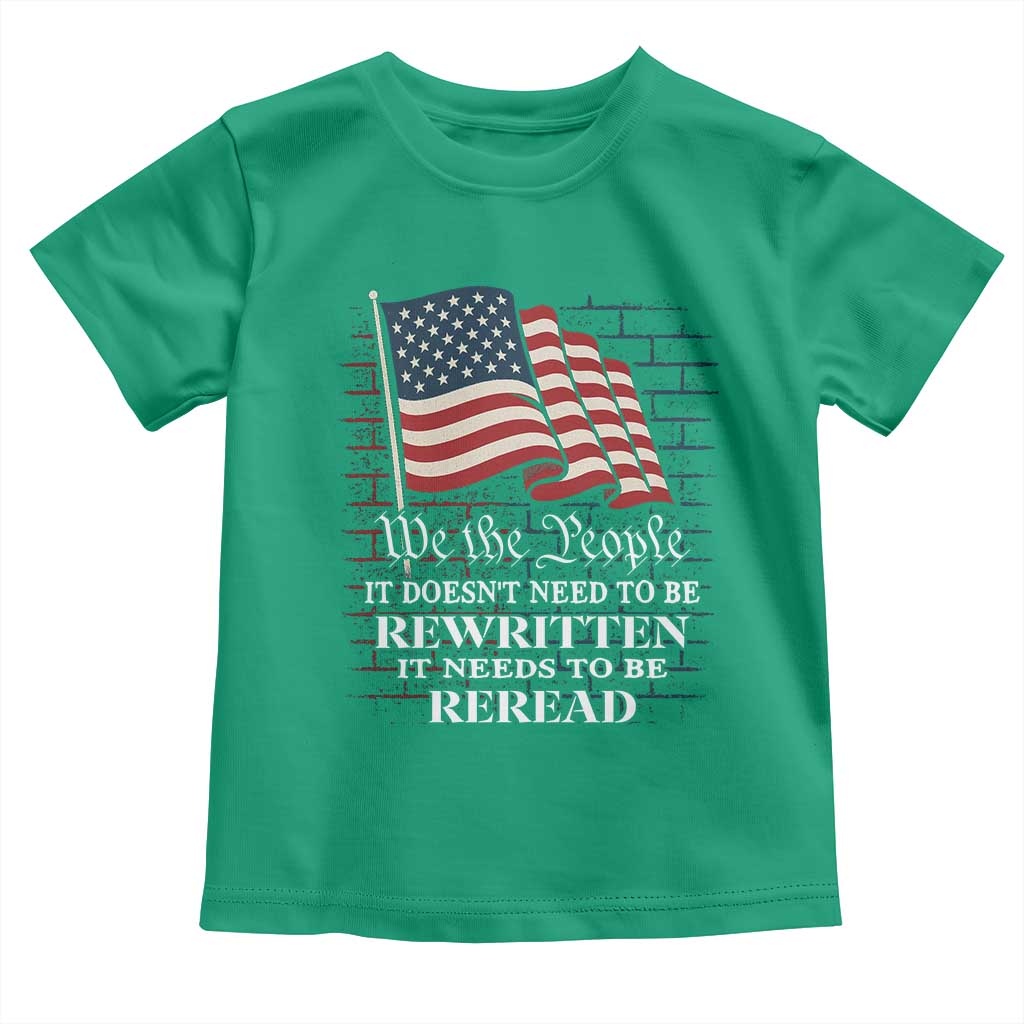 We the People US Flag Toddler T Shirt It Needs To Be Reread US Constitution TS02 Irish Green Print Your Wear