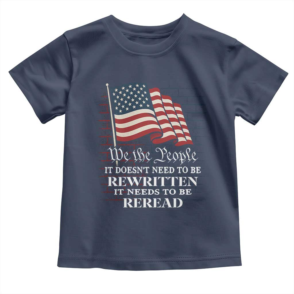 We the People US Flag Toddler T Shirt It Needs To Be Reread US Constitution TS02 Navy Print Your Wear