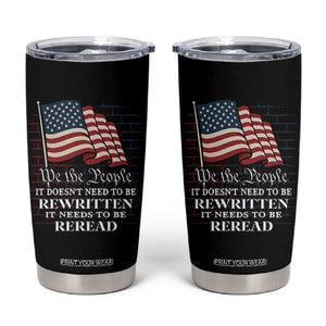 We the People US Flag Tumbler Cup It Needs To Be Reread US Constitution TS02 Black Print Your Wear