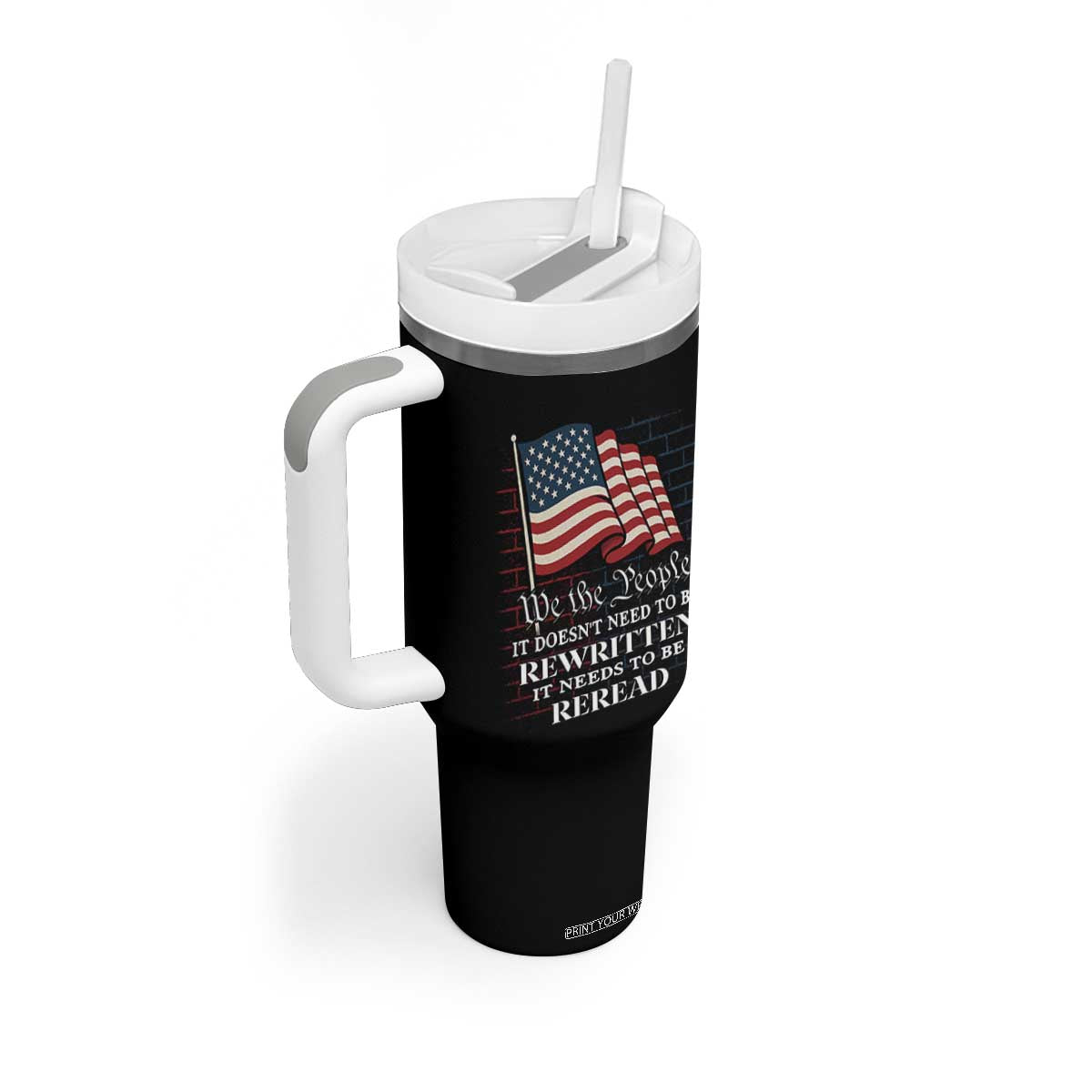 We the People US Flag Tumbler With Handle It Needs To Be Reread US Constitution TS02 Print Your Wear