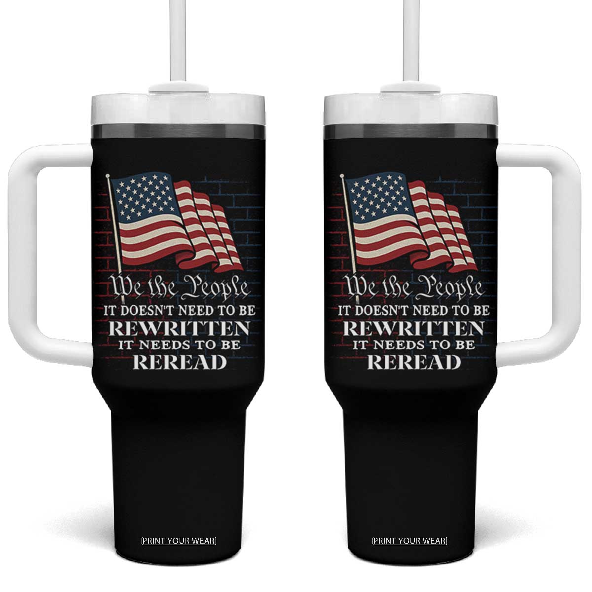 We the People US Flag Tumbler With Handle It Needs To Be Reread US Constitution TS02 One Size: 40 oz Black Print Your Wear