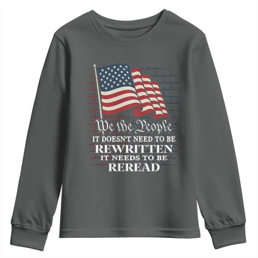 We the People US Flag Youth Sweatshirt It Needs To Be Reread US Constitution TS02 Dark Heather Print Your Wear