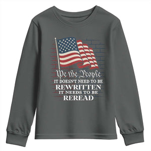We the People US Flag Youth Sweatshirt It Needs To Be Reread US Constitution TS02 Dark Heather Print Your Wear