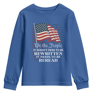 We the People US Flag Youth Sweatshirt It Needs To Be Reread US Constitution TS02 Royal Blue Print Your Wear