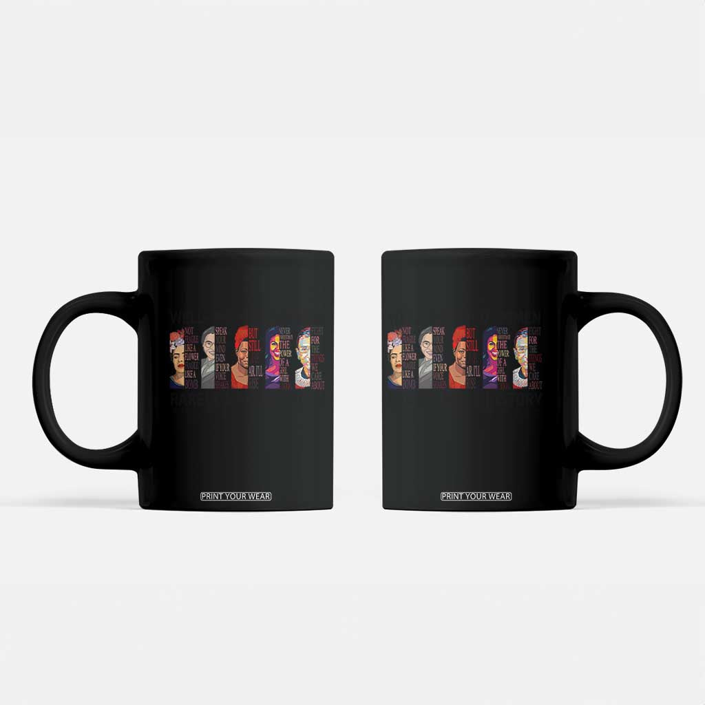 Well Behaved Women Rarely Make History Coffee Mug Feminist Empowered Women TS02 Black Print Your Wear