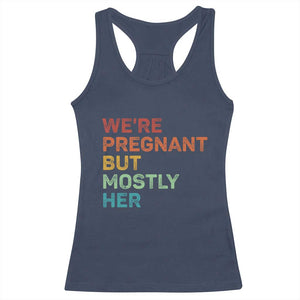 We're Pregnant But Mostly Her Racerback Tank Top Funny Pregnancy Announcement Expecting Mom Dad TS10 Navy Print Your Wear