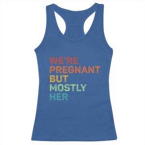 We're Pregnant But Mostly Her Racerback Tank Top Funny Pregnancy Announcement Expecting Mom Dad TS10 Royal Blue Print Your Wear