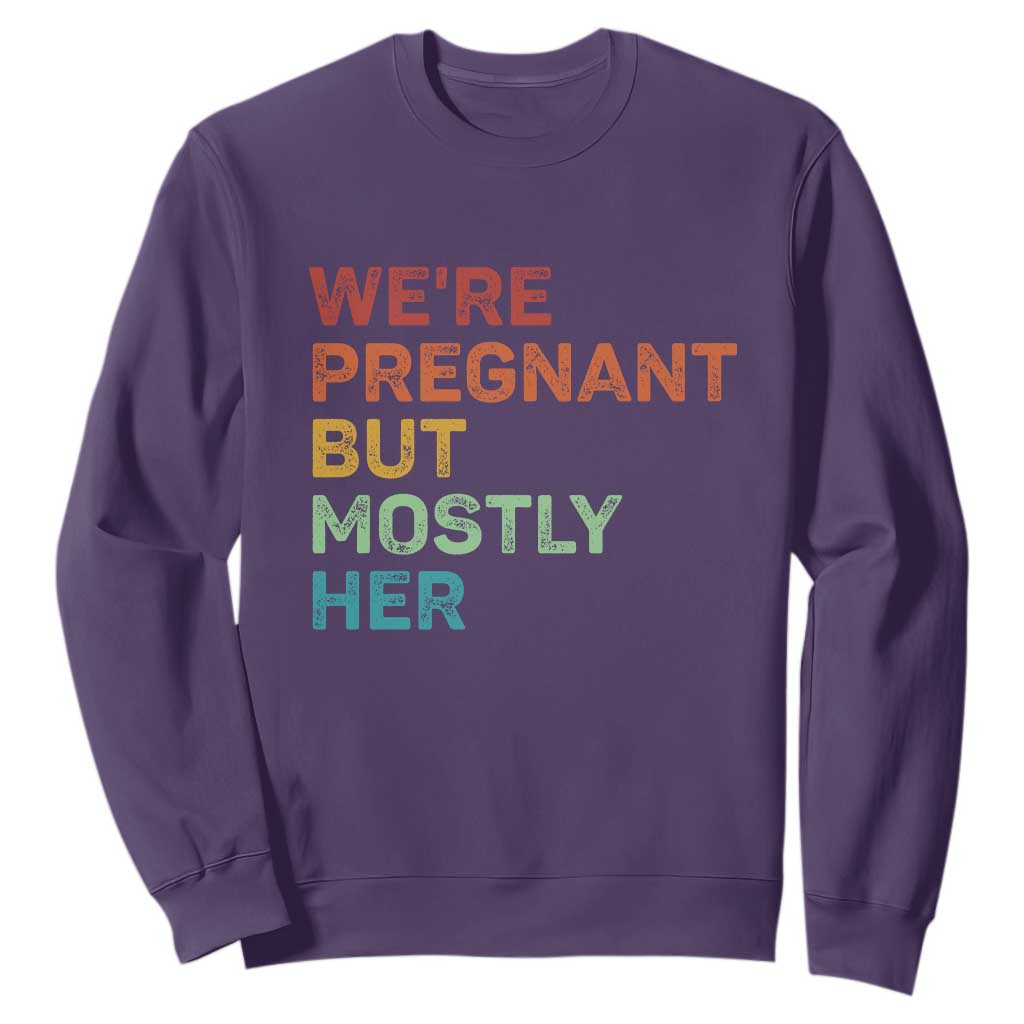 We're Pregnant But Mostly Her Sweatshirt Funny Pregnancy Announcement Expecting Mom Dad TS10 Purple Print Your Wear