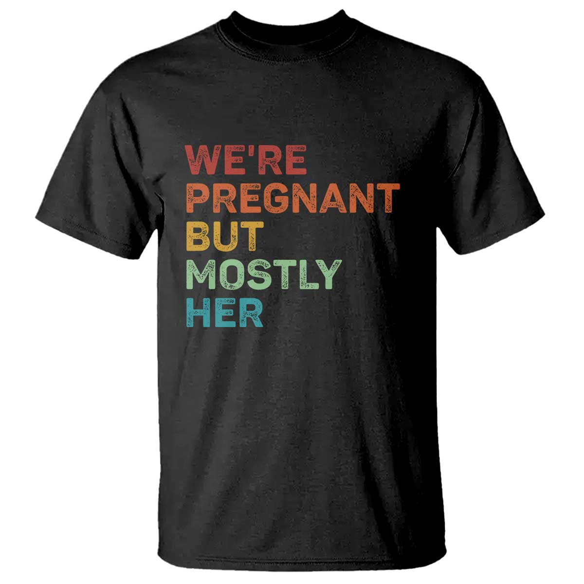 We're Pregnant But Mostly Her T Shirt Funny Pregnancy Announcement Expecting Mom Dad TS10 Black Print Your Wear