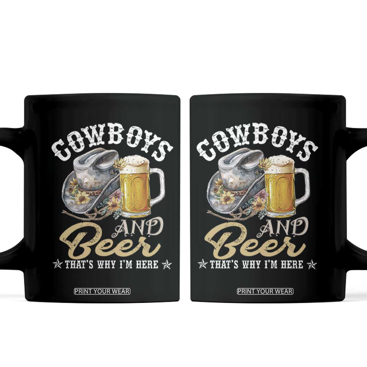 Western Coffee Mug Cowboys And Beer That's Why I'm Here Funny Saying TS11 Black Print Your Wear