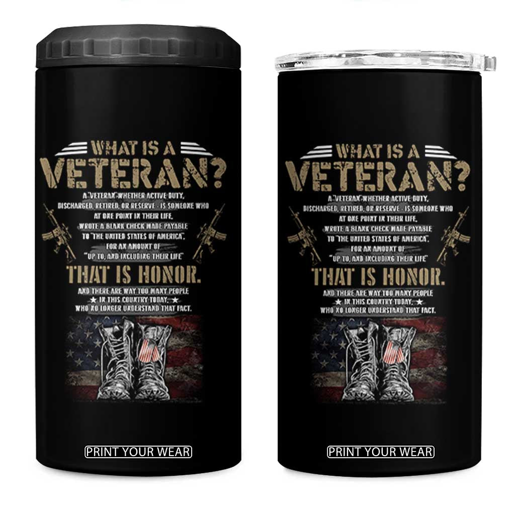 What Is A Veteran That Is Honor American Flag 4 in 1 Can Cooler Tumbler Veteran's Day TS11 One Size: 16 oz Black Print Your Wear