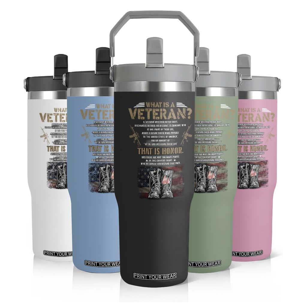 What Is A Veteran That Is Honor American Flag Flip Straw Tumbler Veteran's Day TS11 Print Your Wear