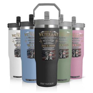 What Is A Veteran That Is Honor American Flag Flip Straw Tumbler Veteran's Day TS11 Print Your Wear