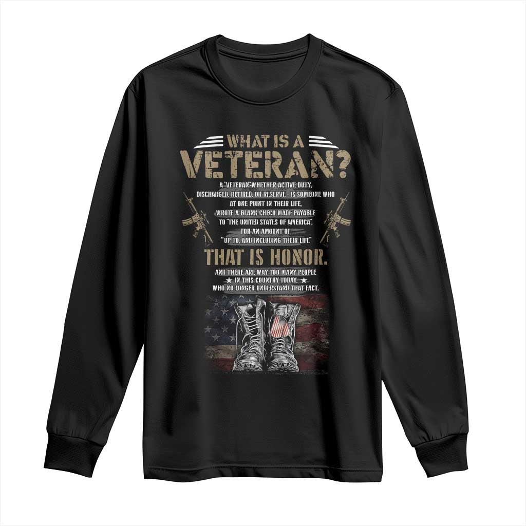 What Is A Veteran That Is Honor American Flag Long Sleeve Shirt Veteran's Day TS11 Black Print Your Wear