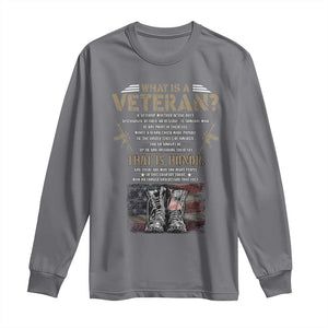 What Is A Veteran That Is Honor American Flag Long Sleeve Shirt Veteran's Day TS11 Charcoal Print Your Wear