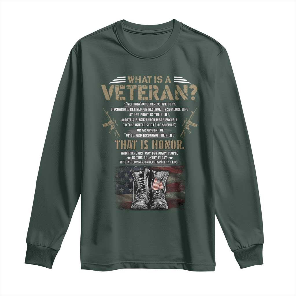 What Is A Veteran That Is Honor American Flag Long Sleeve Shirt Veteran's Day TS11 Dark Forest Green Print Your Wear