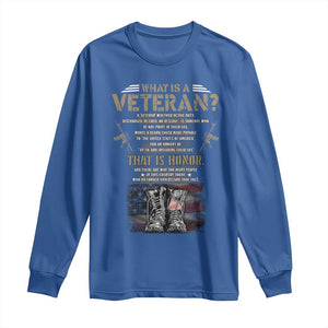 What Is A Veteran That Is Honor American Flag Long Sleeve Shirt Veteran's Day TS11 Royal Blue Print Your Wear