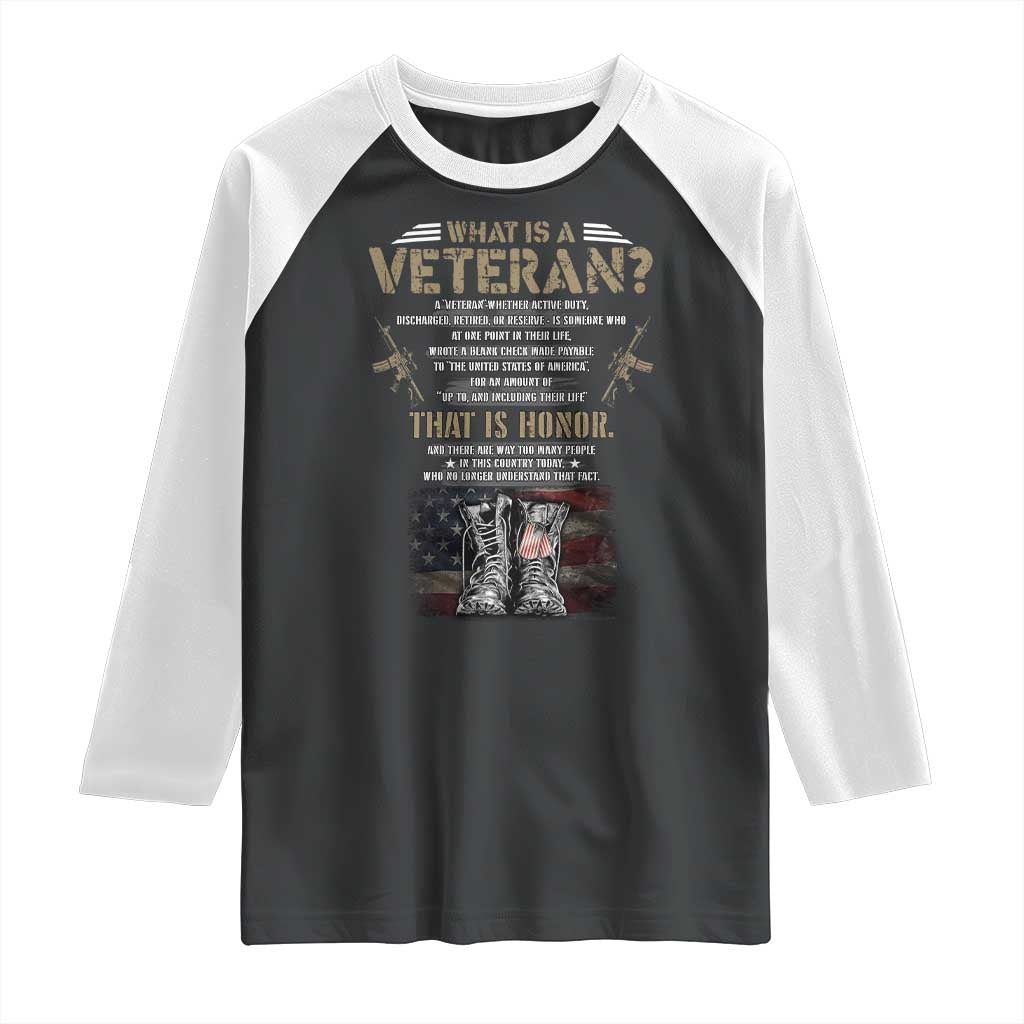 What Is A Veteran That Is Honor American Flag Raglan Shirt Veteran's Day TS11 Black White Print Your Wear