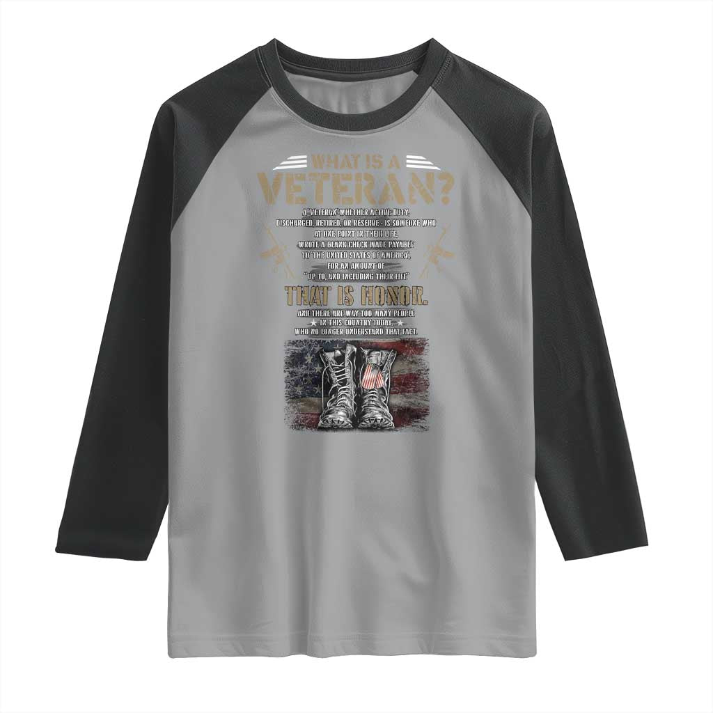 What Is A Veteran That Is Honor American Flag Raglan Shirt Veteran's Day TS11 Sport Gray Black Print Your Wear