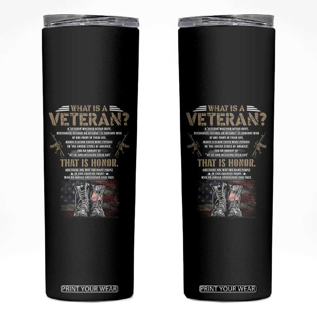 What Is A Veteran That Is Honor American Flag Skinny Tumbler Veteran's Day TS11 Black Print Your Wear