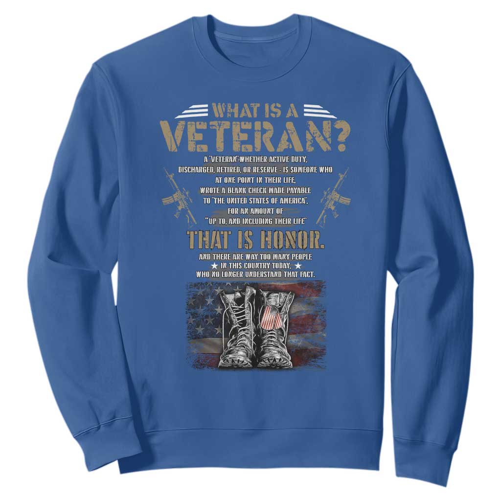 What Is A Veteran That Is Honor American Flag Sweatshirt Veteran's Day TS11 Royal Blue Print Your Wear