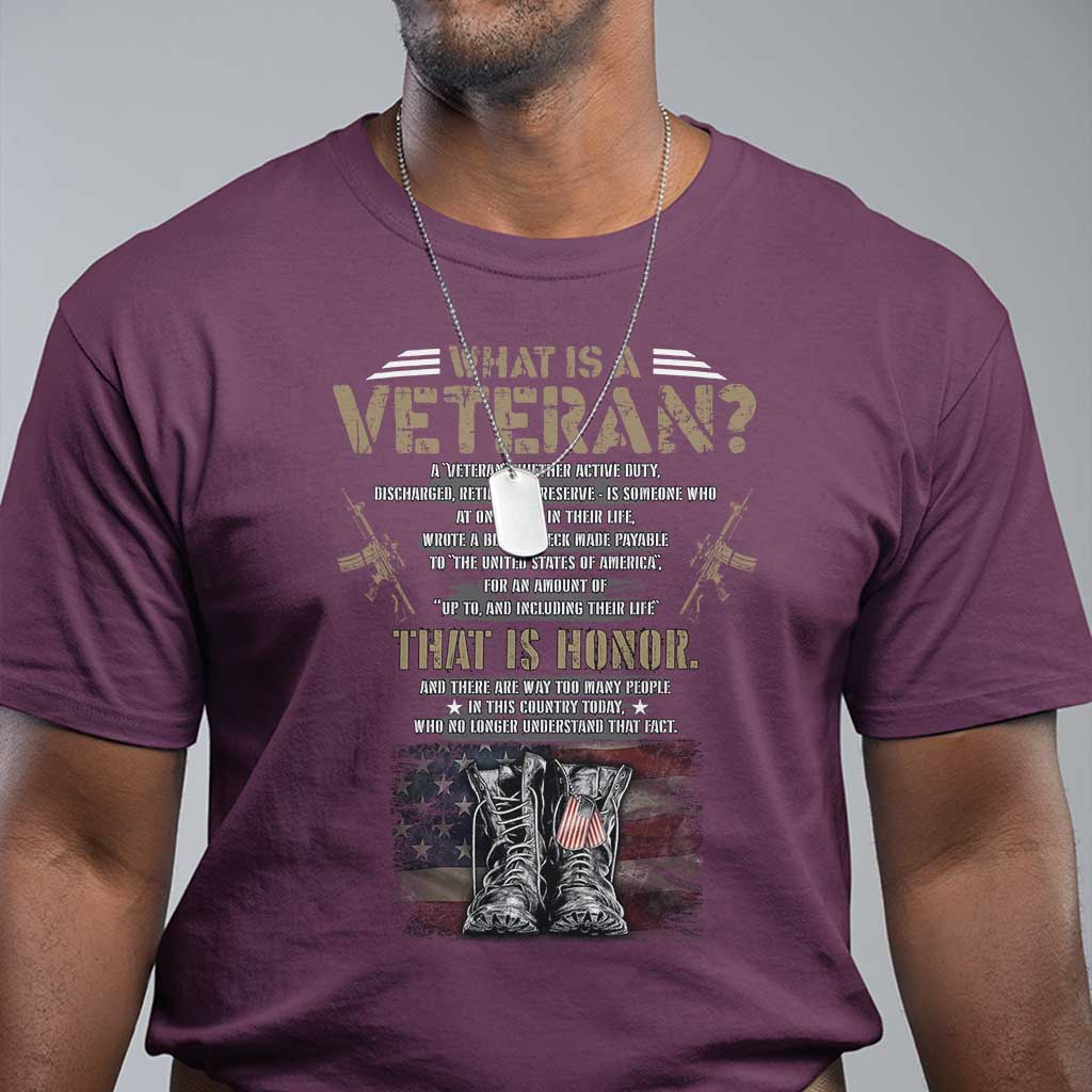 What Is A Veteran That Is Honor American Flag T Shirt Veteran's Day TS11 Maroon Print Your Wear