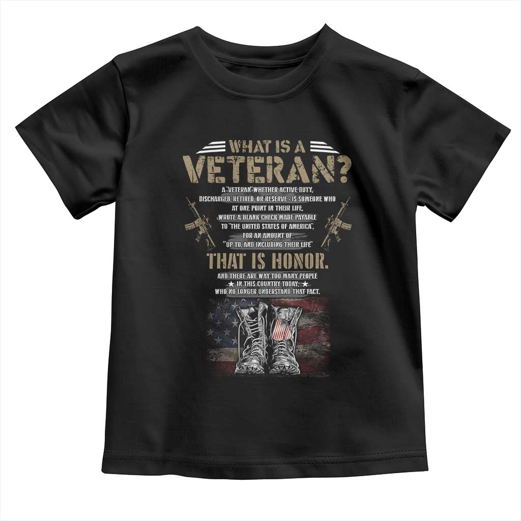 What Is A Veteran That Is Honor American Flag Toddler T Shirt Veteran's Day TS11 Black Print Your Wear