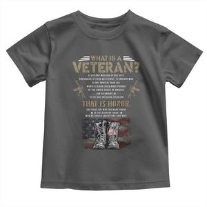 What Is A Veteran That Is Honor American Flag Toddler T Shirt Veteran's Day TS11 Dark Heather Print Your Wear