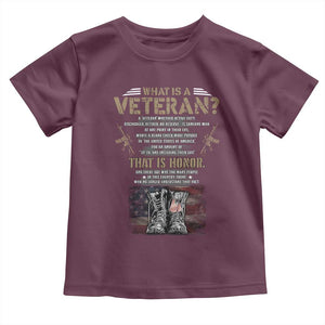 What Is A Veteran That Is Honor American Flag Toddler T Shirt Veteran's Day TS11 Maroon Print Your Wear