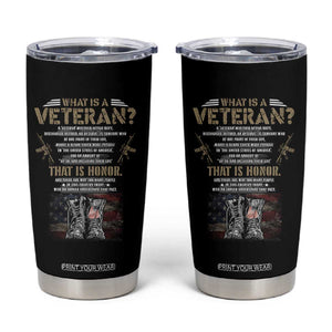 What Is A Veteran That Is Honor American Flag Tumbler Cup Veteran's Day TS11 Black Print Your Wear