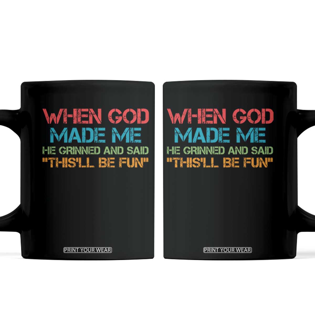 When God Made Me He Grinned And Said Funny Coffee Mug Sarcastic Saying Humor Christian Retro TS10 Black Print Your Wear
