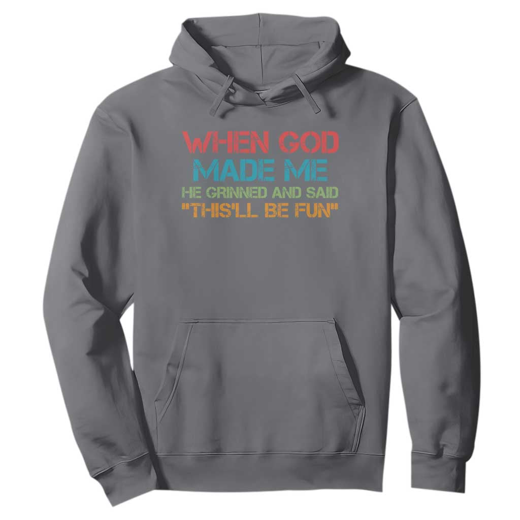 When God Made Me He Grinned And Said Funny Hoodie Sarcastic Saying Humor Christian Retro TS10 Charcoal Print Your Wear